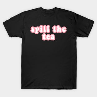 Spill The Tea T-Shirt